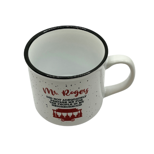 Mr. Rogers Did Not Adequately Prepare Me For The People In My Neighborhood Ceramic Mug