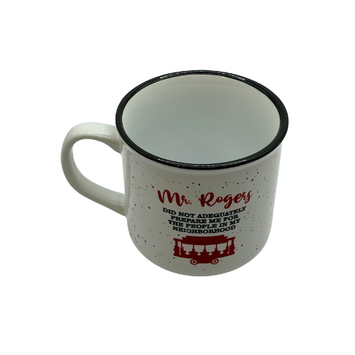 Mr. Rogers Did Not Adequately Prepare Me For The People In My Neighborhood Ceramic Mug