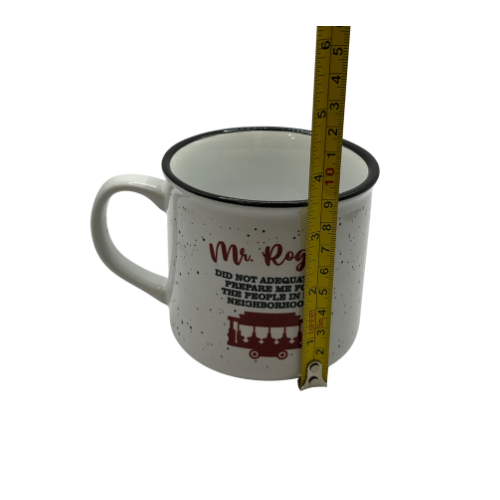 Mr. Rogers Did Not Adequately Prepare Me For The People In My Neighborhood Ceramic Mug