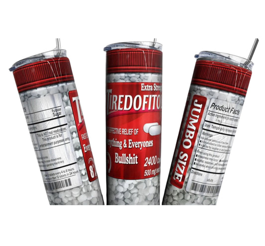 Tiredofitol Custom Made Steel Tumbler 20oz New